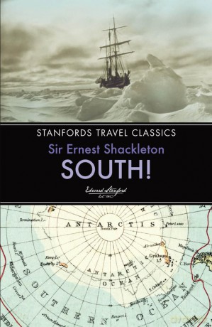 South!: The Story of Shackleton's Last Expedition 1914-1917: 0 (Stanfords Travel Classics) - Sir Ernest Henry Shackleton [KSIĄŻKA]
