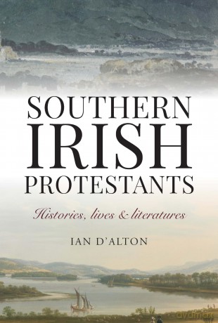 Southern Irish Protestants: Histories, Lives and Literatures - Ian D'Alton [KSIĄŻKA]