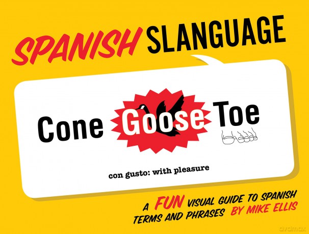Spanish Slanguage: A Fun Visual Guide to Spanish Terms and Phrases - Mike Ellis [KSIĄŻKA]