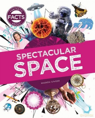 Spectacular Space (Fantastic Facts About) - Warren Singer [KSIĄŻKA]