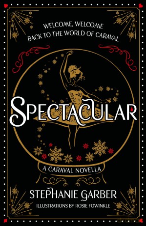 Spectacular: A Caraval Novella from the #1 Sunday Times bestseller Stephanie Garber - Stephanie Garber [KSIĄŻKA]