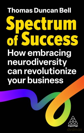 Spectrum of Success: How Embracing Neurodiversity Can Revolutionize Your Business - Thomas Duncan Bell [KSIĄŻKA]