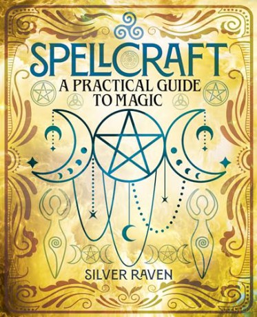 Spellcraft: A Practical Guide to Magic - Silver Raven [KSIĄŻKA]