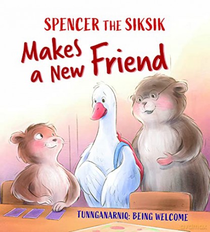 Spencer the Siksik Makes a New Friend: English Edition (Spencer the Siksik and Gary the Snow Goose) - Nadia Sammurtok [KSIĄŻKA]