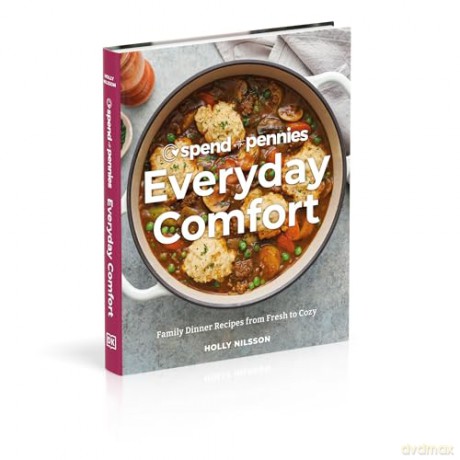 Spend with Pennies Everyday Comfort: Family Dinner Recipes from Fresh to Cozy: A Cookbook - Holly Nilsson [KSIĄŻKA]