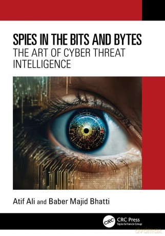 Spies in the Bits and Bytes: The Art of Cyber Threat Intelligence - Atif Ali [KSIĄŻKA]