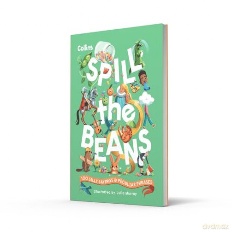 Spill the Beans: 100 silly sayings and peculiar phrases - Collins Kids [KSIĄŻKA]