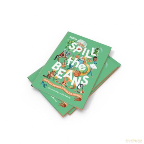 Spill the Beans: 100 silly sayings and peculiar phrases - Collins Kids [KSIĄŻKA]