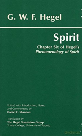 Spirit: Chapter Six of Hegel's Phenomenology of Spirit (Hackett Classics) - G. W. F. Hegel [KSIĄŻKA]