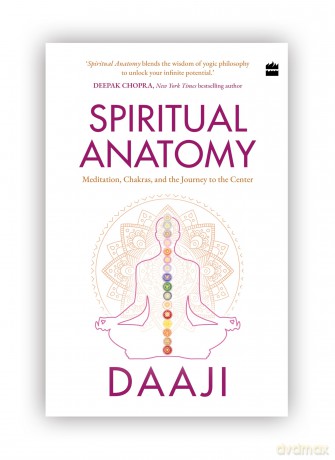 Spiritual Anatomy: Meditation, Chakras, and the Journey to the Center - Daaji Kamlesh D. Patel [KSIĄŻKA]