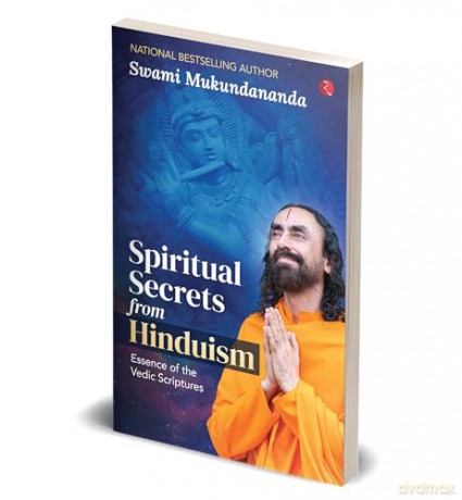Spiritual Secrets from Hinduism: Essence of the Vedic Scriptures - Swami Mukundananda [KSIĄŻKA]