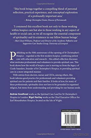 Spirituality in Hospice Care: How Staff and Volunteers Can Support the Dying and Their Families - Andrew Goodhead and Nigel Hartley. Foreword by the Rt Revd Dr Barry Morgan [KSIĄŻKA]