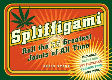 Spliffigami: Roll the 35 Greatest Joints of All Times - Chris Stone [KSIĄŻKA]