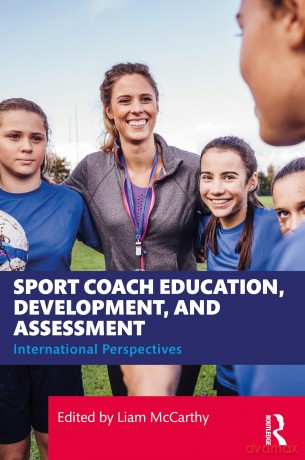 Sport Coach Education, Development, and Assessment: International Perspectives - Liam McCarthy [KSIĄŻKA]