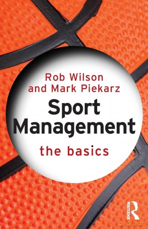 Sport Management: The Basics - Rob Wilson [KSIĄŻKA]