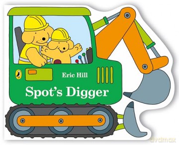 Spot's Digger: A digger shaped board book for babies and toddlers - Eric Hill [KSIĄŻKA]