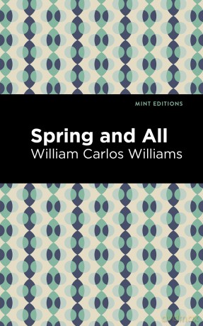 Spring and All (Mint Editions (Poetry and Verse)) - William Carlos Williams [KSIĄŻKA]
