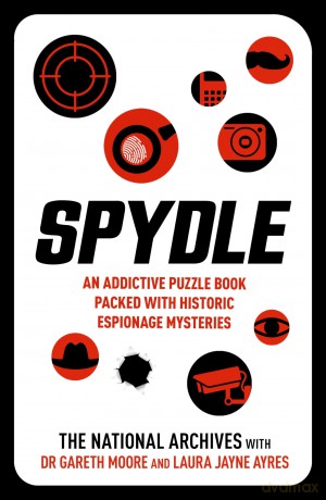 Spydle: The latest puzzling phenomenon which promises to perplex and delight - The National Archives [KSIĄŻKA]