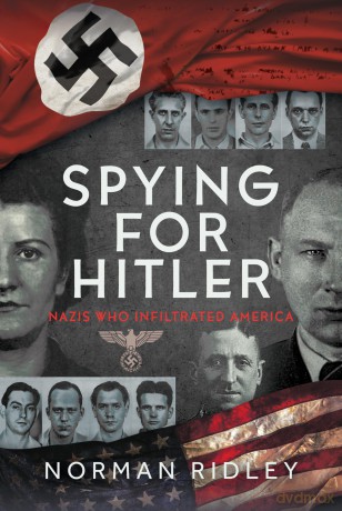 Spying for Hitler: Nazis Who Infiltrated America - Norman Ridley [KSIĄŻKA]