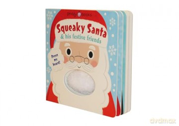 Squeaky Santa and his festive friends - Roger Priddy [KSIĄŻKA]