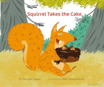Squirrel Takes the Cake - Dr Danielle Camer [KSIĄŻKA]