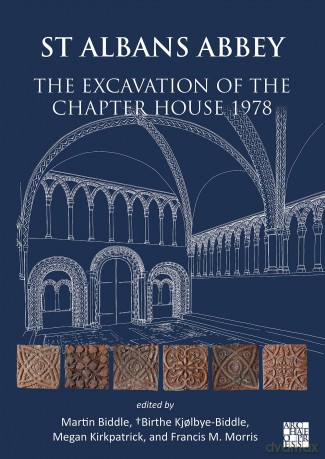 St Albans Abbey: The Excavation of the Chapter House 1978 - Martin Biddle [KSIĄŻKA]