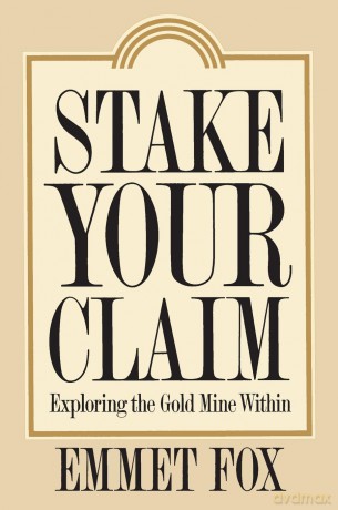 Stake Your Claim: Exploring the Gold Mine Within - Emmet Fox [KSIĄŻKA]