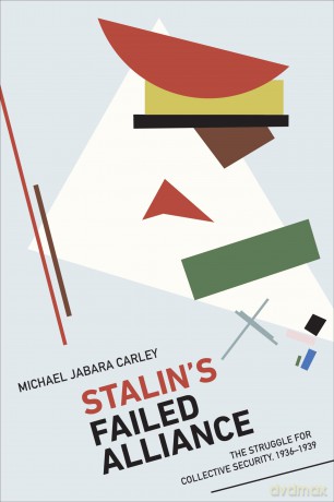 Stalin's Failed Alliance: The Struggle for Collective Security, 1936-1939 - Michael Jabara Carley [KSIĄŻKA]