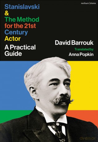 Stanislavski and The Method for the 21st Century Actor: A Practical Guide - David Barrouk [KSIĄŻKA]