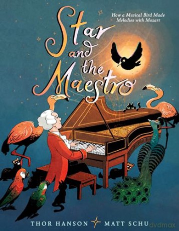 Star and the Maestro: How a Musical Bird Made Melodies with Mozart - Thor Hanson [KSIĄŻKA]