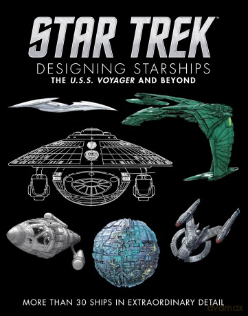 Star Trek Designing Starships Volume 2: Voyager and Beyond: More Than 30 Ships in Extraordinary Detail (Star Trek Designing Starships, 2) - Ben Robinson [KSIĄŻKA]