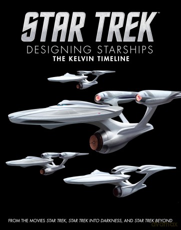 Star Trek: Designing Starships Volume 3: The Kelvin Timeline (Star Trek Designing Starships, 3) - Ben Robinson [KSIĄŻKA]