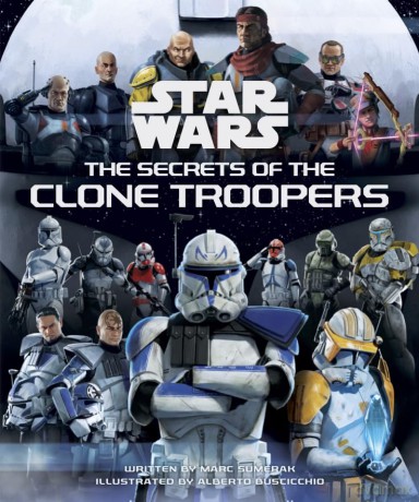 Star Wars: The Secrets of the Clone Troopers - Marc Sumerak [KSIĄŻKA]