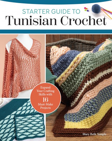 Starter Guide to Tunisian Crochet: Expand Your Crafting Skills with 16 Must-Make Projects - Mary Beth Temple [KSIĄŻKA]