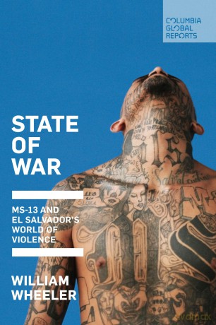 State of War: MS-13 and El Salvador's World of Violence - William Wheeler [KSIĄŻKA]