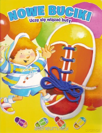 Nowe buciki - uczę się wiązać buty [KSĄŻKA]