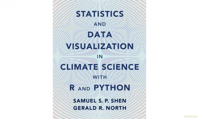 Statistics and Data Visualization in Climate Science with R and Python - Samuel S. P. Shen [KSIĄŻKA]