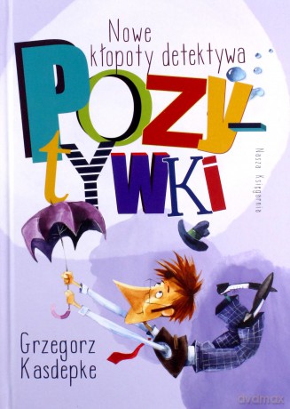 Nowe kłopoty detektywa Pozytywki [KSĄŻKA]