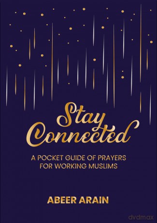 Stay Connected: A Pocket Guide of Prayers for Muslims - Abeer Arain [KSIĄŻKA]