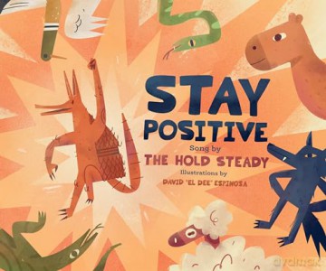 Stay Positive: A Children's Picture Book - The Hold Steady [KSIĄŻKA]