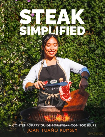 Steak Simplified: A Contemporary Guide for Steak Connoisseurs - Joan Tuano Rumsey [KSIĄŻKA]