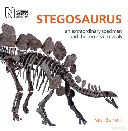 Stegosaurus: An Extraordinary Specimen and the Secrets It Reveals - Paul M. Barrett [KSIĄŻKA]