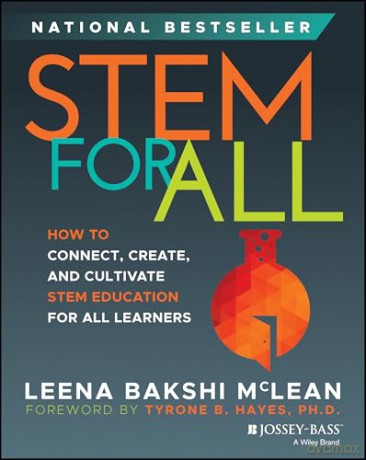 STEM for All: How to Connect, Create, and Cultivate STEM Education for All Learners - Leena Bakshi McLean [KSIĄŻKA]