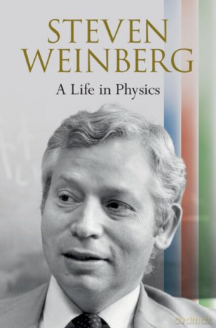 Steven Weinberg: A Life in Physics - Steven Weinberg [KSIĄŻKA]