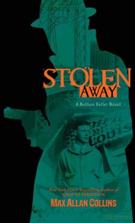 Stolen Away (A Nathan Heller Novel) - Max Allan Collins [KSIĄŻKA]