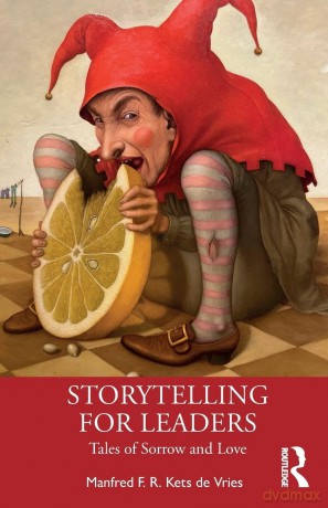 Storytelling for Leaders: Tales of Sorrow and Love - Manfred F. R. Kets de Vries [KSIĄŻKA]