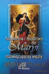 Nowenna i modlitwy do Maryi rozwiązującej węzły [KSĄŻKA]