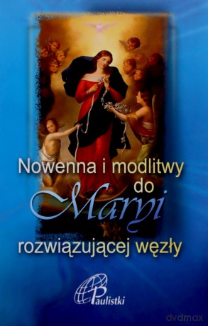 Nowenna i modlitwy do Maryi rozwiązującej węzły [KSĄŻKA]