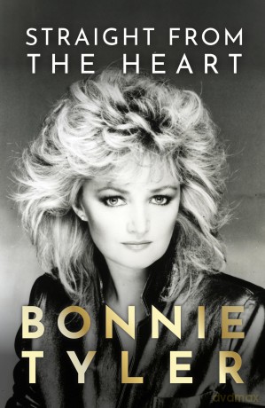 Straight from the Heart: BONNIE TYLER'S AUTOBIOGRAPHY - Bonnie Tyler [KSIĄŻKA]