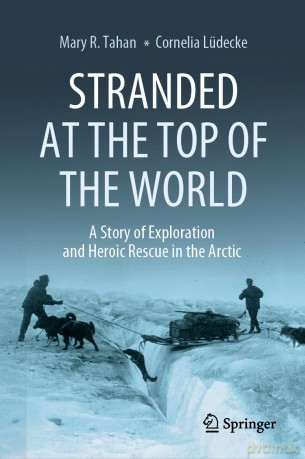 Stranded at the Top of the World: A Story of Exploration and Heroic Rescue in the Arctic - Mary R. Tahan [KSIĄŻKA]